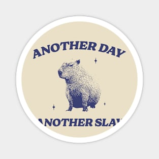 Another Day Another Slay T Shirt - Capybara Meme Drawing Magnet